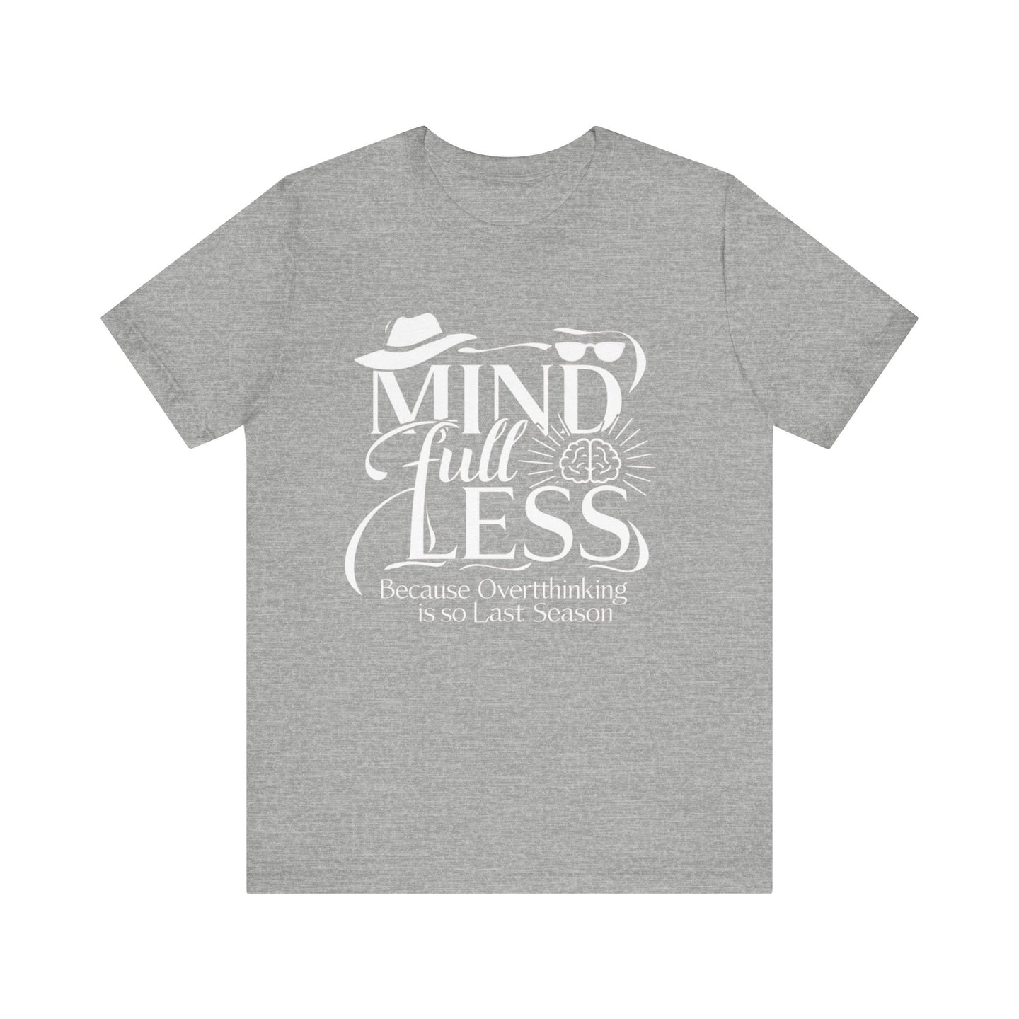 Stylish Humorous Mind-Full-Less Fashion Tee